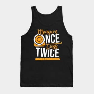 Measure Once Cuss Twice Tank Top